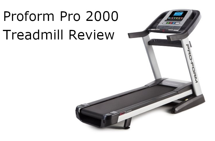 ProForm Pro 2000 Treadmill Review