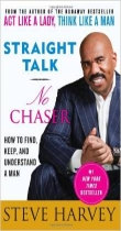 Straight Talk, No Chaser: How to Find, Keep, and Understand a Man